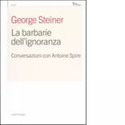 La barbarie dell ignoranza di Antoine Spire