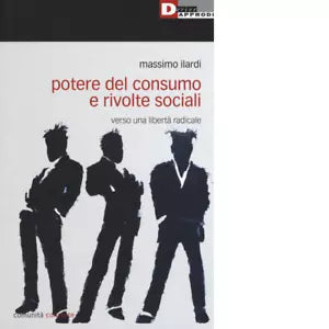 POTERE DEL CONSUMO E RIVOLTE SOCIALI di MASSIMO ILARDI