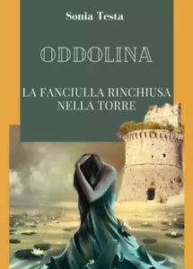 Oddolina La fanciulla rinchiusa nella torre di Sonia Testa