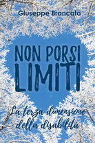 Non porsi limiti «la terza dimensione della disabilita» - Giuseppe Brancato, 20