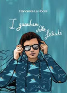 I guardiani della felicit di Francesca La Rocca