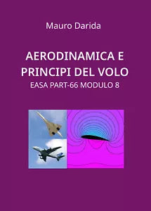 Aerodinamica e principi del volo. EASA Part-66 modulo 8 di Mauro Darida, 2020,