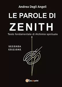 Le parole di Zenith. Testo fondamentale di alchimia spirituale di Andrea Degli A