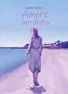 Amore perduto di Sopel Rote, 2018, Youcanprint