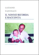 IL NONNO RICORDA E RACCONTA di Luciano Fantinati