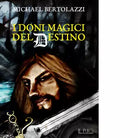 I doni magici del destino di Michael Bertolazzi