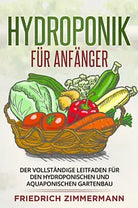 Hydroponik f r Anf nger di Friedrich Zimmermann