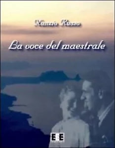 La voce del maestrale di Nunzio Russo, 2013, Eee-edizioni Esordienti