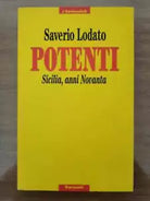 Potenti. Sicilia, anni Novanta - S. Lodato - Garzanti - 1992 - AR