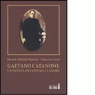 Gaetano Catanoso Un santo lontano dal clamore di Silvana A Piperno