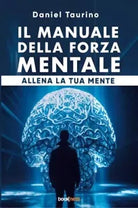 Il manuale della forza mentale di Daniel Taurino