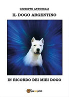 Il dogo argentino di Giuseppe Antonelli, 2016, Youcanprint