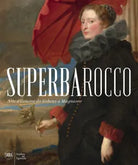 Superbarocco Arte a Genova da Rubens a Magnasco Ediz illustrata