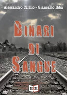 Binari di sangue di Giancarlo Ibba, Alessandro Cirillo, 2020, Eee - Edizioni