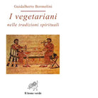 I vegetariani nelle tradizioni spirituali di Guidalberto Bormolini