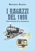 I ragazzi del 1899. Testimonianza di un diciottenne di Beatrice Giunta, 2021, Yo