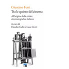 Tra le quinte del cinema All origine della critica cinematografica italiana