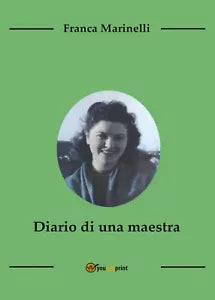 Diario di una maestra di Franca Marinelli, 2017, Youcanprint