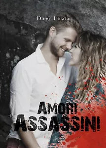 Amori Assassini di Diego Licata, 2020, Youcanprint