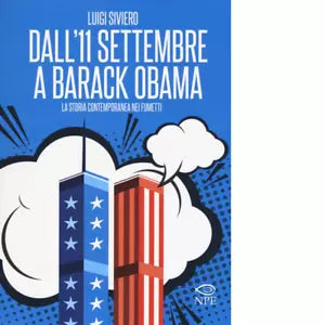 Dall 11 settembre a Barack Obama La storia contemporanea nei fumetti