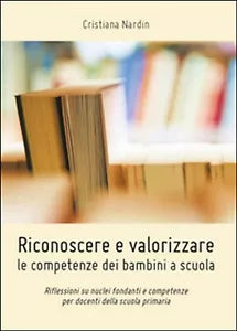 Riconoscere e valorizzare le competenze dei bambini a scuola, di Cristiana Nardi