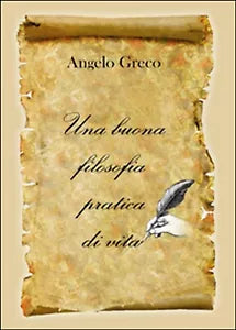 Una buona filosofia pratica di vita, Angelo Greco, 2015, Youcanprint