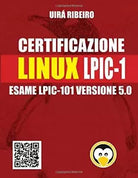 Certificazione Linux Lpic 101: Guida all’esame LPIC-101 — Versione riveduta e ag