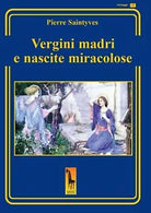 Le vergini madri e le nascite miracolose di Pierre Saintyves, 2020, Massari Ed