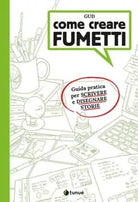 Come creare fumetti Guida pratica per scrivere e disegnare storie di Gud