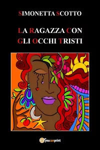 La ragazza con gli occhi tristi di Simonetta Scotto, 2018, Youcanprint