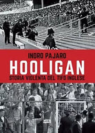 Hooligan Storia violenta del tifo inglese