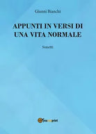 Appunti in versi di un vita normale di Giovanni Bianchi, 2016, Youcanprint