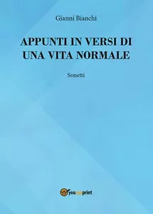 Appunti in versi di un vita normale di Giovanni Bianchi, 2016, Youcanprint