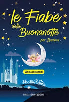 Le fiabe della buonanotte per bambini di Fantasy Drops Edizioni, 2021, Youcanp