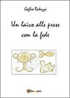 Un laico alle prese con la fede - Giglio Reduzzi, 2014, Youcanprint