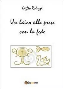 Un laico alle prese con la fede - Giglio Reduzzi, 2014, Youcanprint