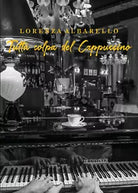 Tutta colpa del cappuccino di Lorenza Albarello, 2021, Youcanprint