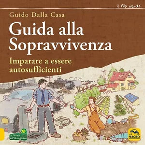 Guida alla sopravvivenza Imparare a essere autosufficienti di Guido Dalla Casa