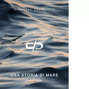 Cantiere del Pardo Una storia di mare di Bruno Cianci