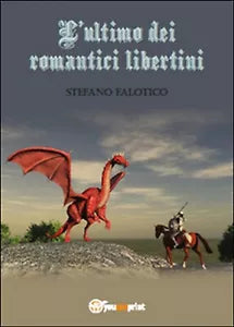 L’ultimo dei romantici libertini di Stefano Falotico, 2015, Youcanprint