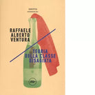 Teoria della classe disagiata di Raffaele Alberto Ventura