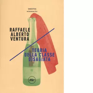 Teoria della classe disagiata di Raffaele Alberto Ventura