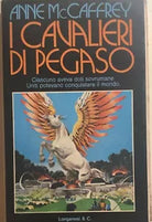 I cavalieri di Pegaso di Anne Mccaffrey, 1973, Longanesi E C.
