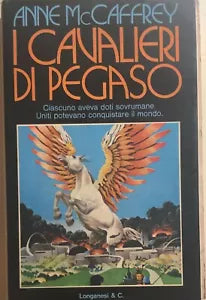 I cavalieri di Pegaso di Anne Mccaffrey, 1973, Longanesi E C.