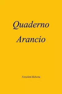 Quaderno Arancio di Roberta Verzeletti, 2021, Youcanprint