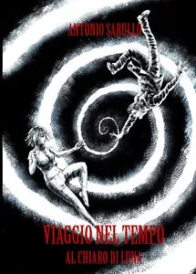 Viaggio nel tempo al chiaro di luna di Antonio Sarullo