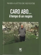 Caro Abo Il tempo di un respiro di Maria Gattei De Silvestri
