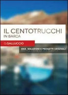 Il centotrucchi in barca di Gianni Galluccio, 2013, Youcanprint