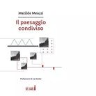 Il paesaggio condiviso di Matilde Meazzi
