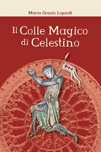 Il Colle Magico di Celestino di Maria Grazia Lopardi, 2019, Youcanprint